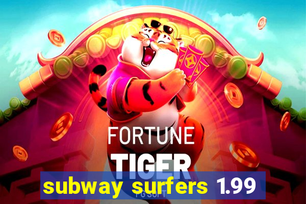 subway surfers 1.99